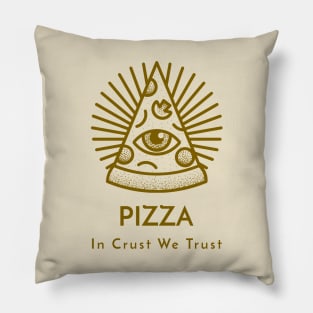 Pizza In Crust We Trust Pillow