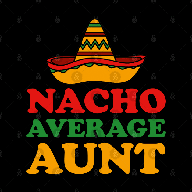 Nacho Average Aunt by DragonTees