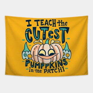 I Teach The Cutest Pumpkins In The Patch Tapestry