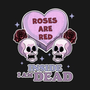 Roses are Red Inside I am Dead Pastel Goth Valentine's Day T-Shirt