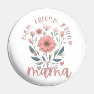 Mama Mom friend Bruh Pin