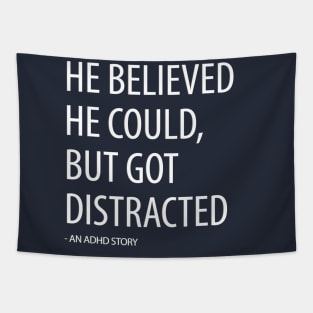 He Believed He Could, But Got Distracted - Funny Tapestry