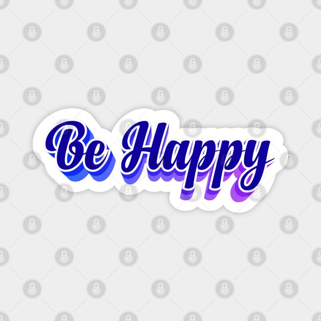 Be Happy Magnet by Sanzida Design