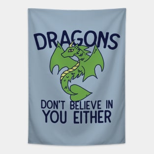 Dragons don't believe in you either Tapestry