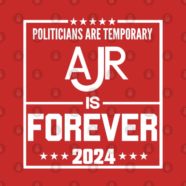 Politicians are temproray Ajr is forever 2024 by thestaroflove