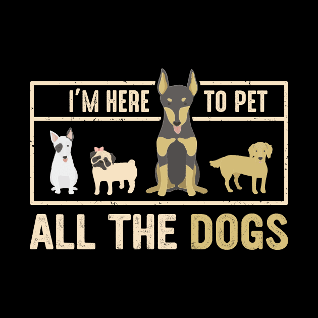 im here to pet all dogs by Jackies FEC Store