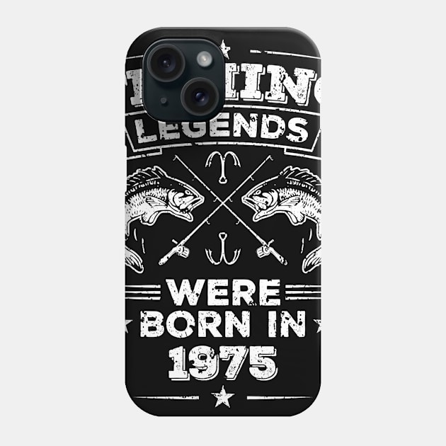 Fishing Legends Born 1975 Gift 45 Year Old Men 45th Birthday T-Shirt Phone Case by Danielss