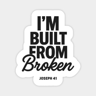 I'm Built From Broken Joseph 41 Christian Gift Magnet