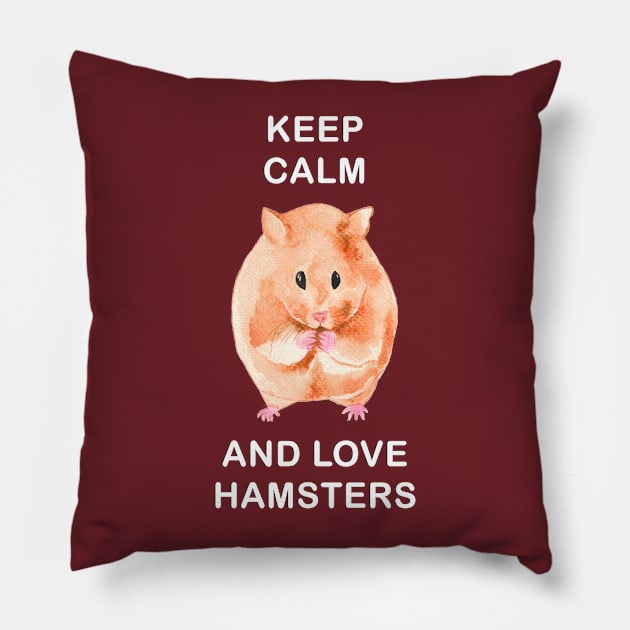 Keep Calm and Love Hamsters Pillow by The crème brûlée