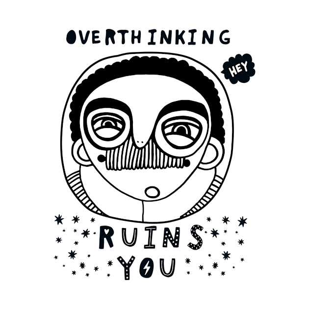 Overthinking ruins you by Pawellpi_Art