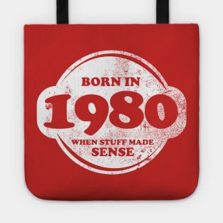 Born In 1980 When Stuff Made Sense Tote