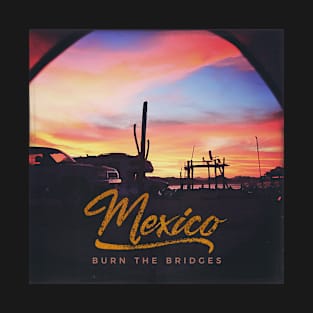 Mexico by Burn the Bridges T-Shirt