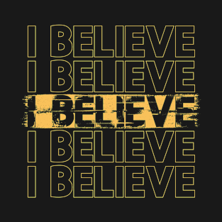 I BELIEVE Repeating Distressed Typographic Phrase T-Shirt