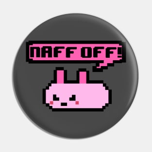 Cute Pixel Bunny - Naff Off! Pin