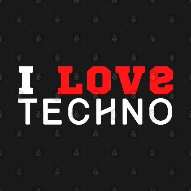 I Love Techno by HobbyAndArt