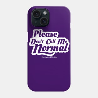 Please Don't Call Me Normal Phone Case