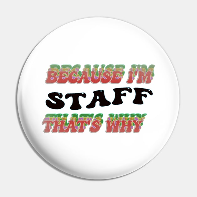 BECAUSE I AM STAFF - THAT'S WHY Pin by elSALMA