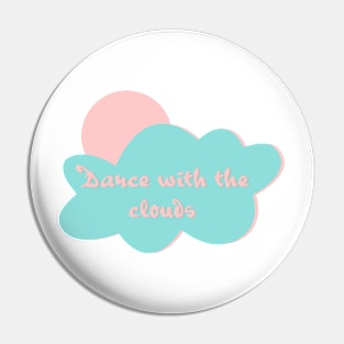 Dance with the clouds Pin