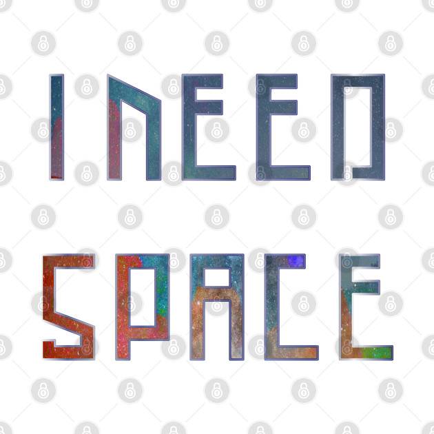 Disover I Need Space Galaxy Letters - Space - T-Shirt