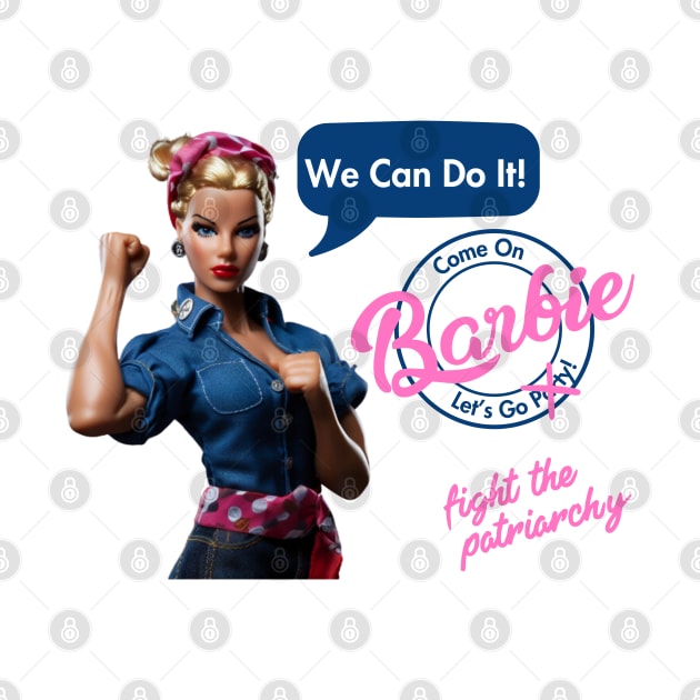 Come on Barbie, let's go fight the patriarchy! by Nomadic Raconteur