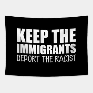 Immigrant - Keep the immigrants deport the racist w Tapestry