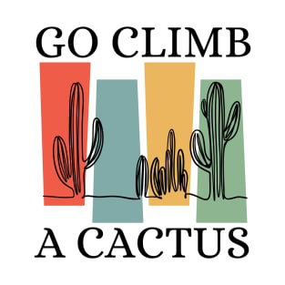 Go Climb A Cactus Succulent Plant Funny Retro Cactus T-Shirt