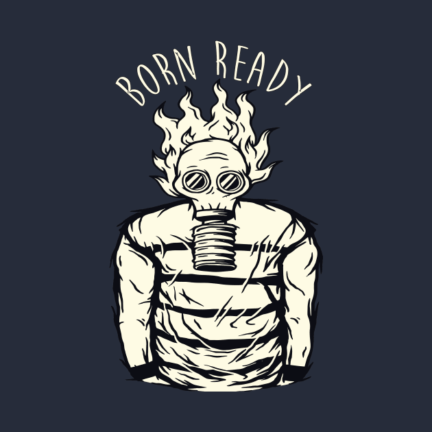 BORN READY GAS MASK DUDE CORONAVIRUS COVID-19  T-SHIRT DESIGN by Chameleon Living