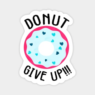 Donut give up!!! Magnet