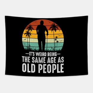 Retro It's Weird Being The Same Age As Old People Sarcastic Tapestry