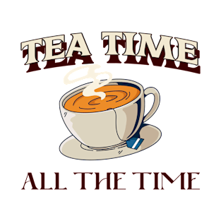 Tea time all the time T-Shirt