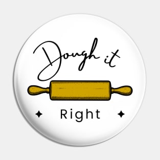 Dough It Right Pin