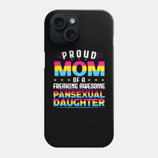 Proud Mom of an awesome pansexual daughter Pan Pride LGBT Phone Case