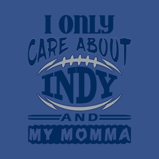 Indianapolis Pro Football - Funny All I care About T-Shirt