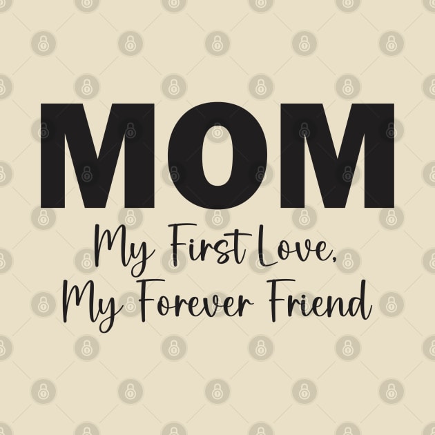 Mom: My First Love, My Forever Friend by Qasim