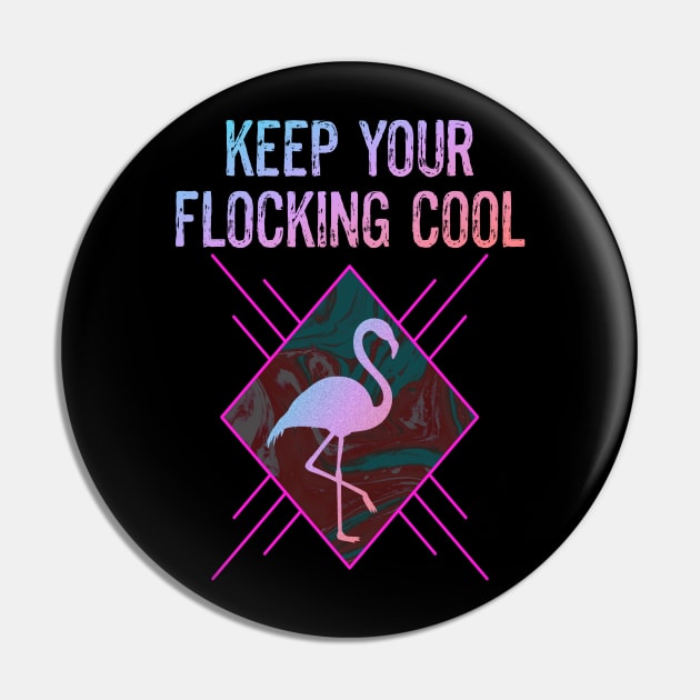 Funny Flamingo Bird Lover Keep Your Flocking Cool Pin by egcreations