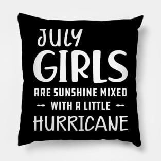 July Girl - July girls are sunshine mixed with a little hurricane Pillow