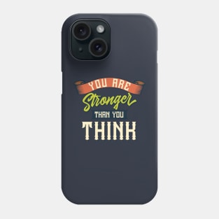 You are stronger than you think Phone Case