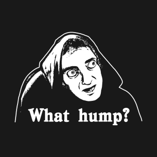 What Hump? Young Frankenstein - Dark T-Shirt