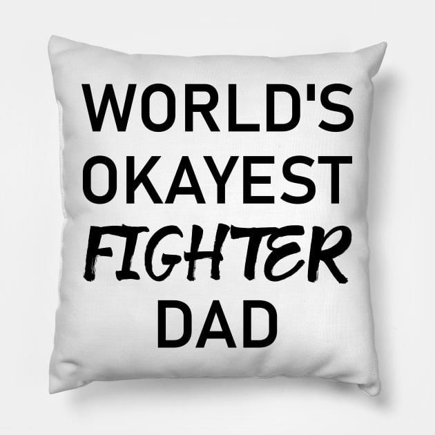 Man Kickboxer Man Muay Thai - World's Okayest Fighter Dad Pillow by coloringiship