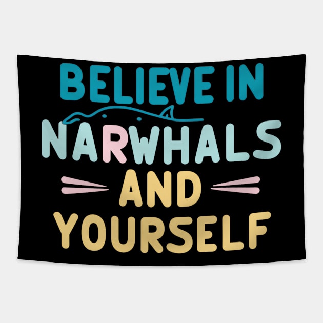 Believe in Narwhals & Yourself Tapestry by NomiCrafts