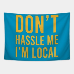 Don’t Hassle Me I’m Local Tapestry