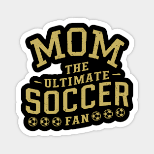 Mom The ultimate soccer fan Magnet