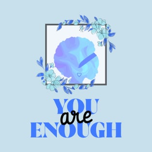 EMPOWERED Women You Are Enough Inspirational Quote T-Shirt