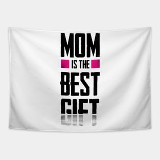 Mom is the best gift Tapestry