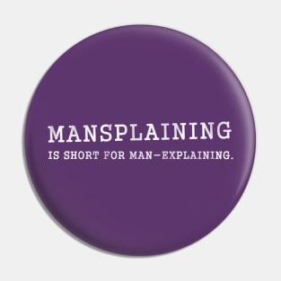 Mansplaining Feminism Pin