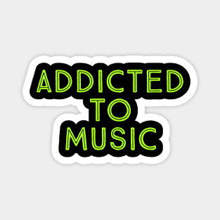 Addicted to music Magnet