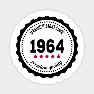 Making history since 1964 badge Magnet