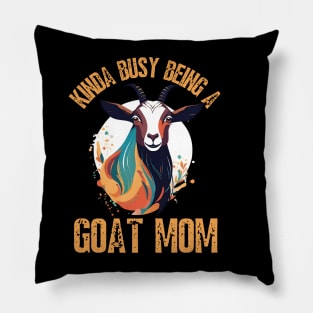 Kinda busy being a mom who loves goats funny farm design Pillow