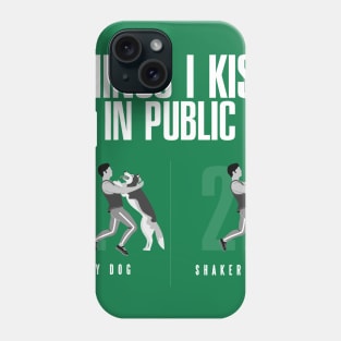 Things I Kiss in Public - My Dog & Protein Shaker Cup Phone Case