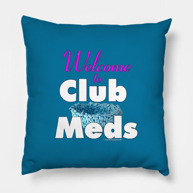 Welcome to Club Meds Pillow by PositivelyCrazy